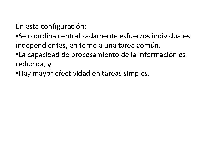 En esta configuración: • Se coordina centralizadamente esfuerzos individuales independientes, en torno a una