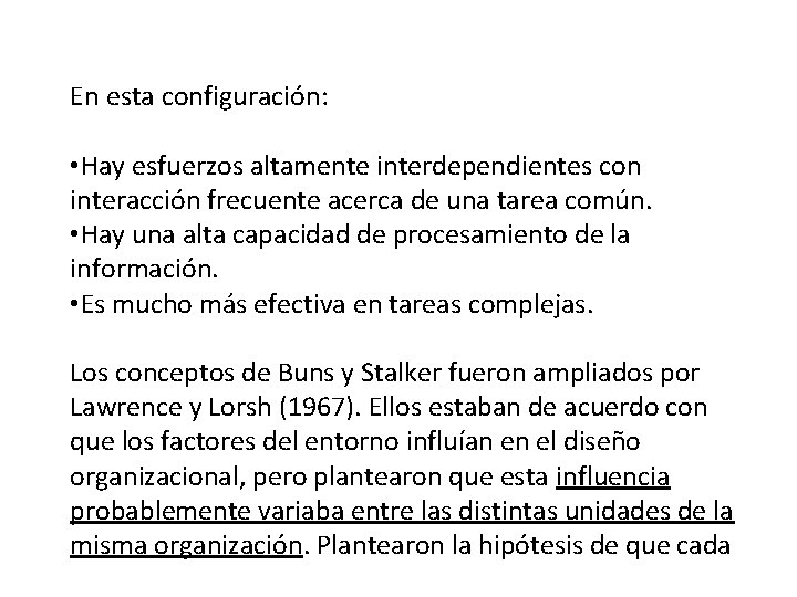 En esta configuración: • Hay esfuerzos altamente interdependientes con interacción frecuente acerca de una