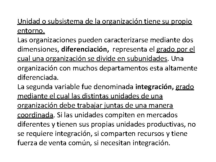 Unidad o subsistema de la organización tiene su propio entorno. Las organizaciones pueden caracterizarse