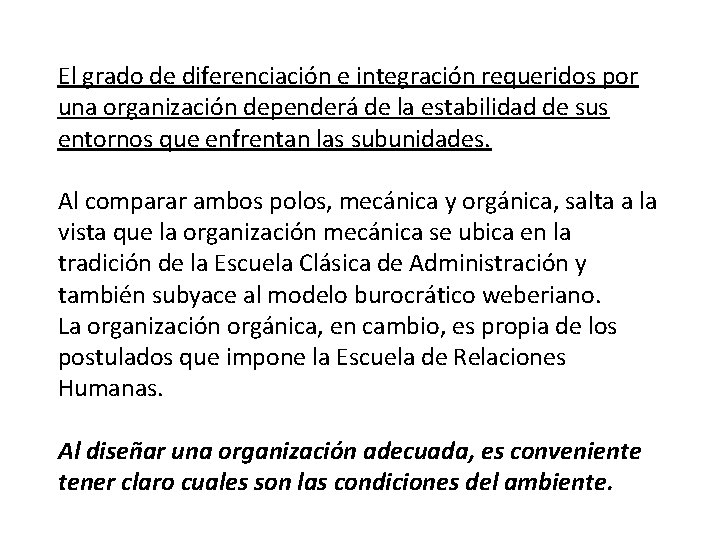 El grado de diferenciación e integración requeridos por una organización dependerá de la estabilidad