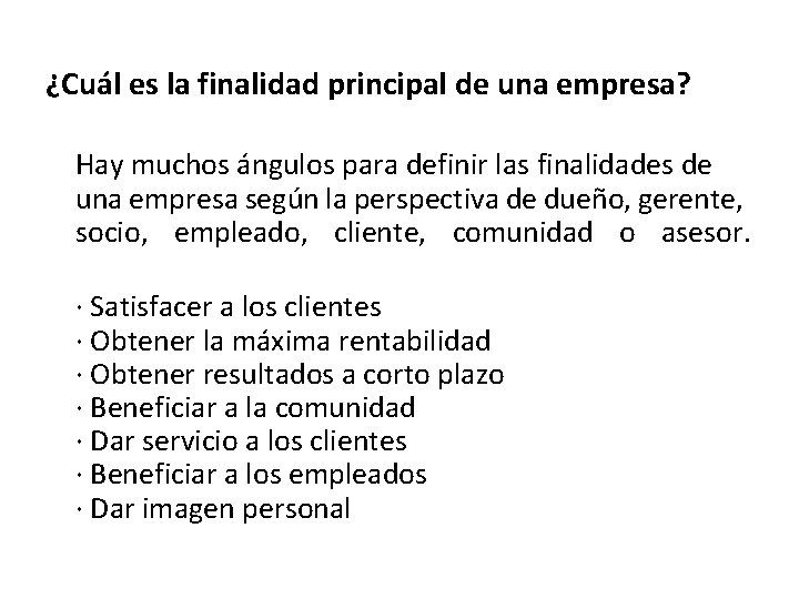 ¿Cuál es la finalidad principal de una empresa? Hay muchos ángulos para definir las