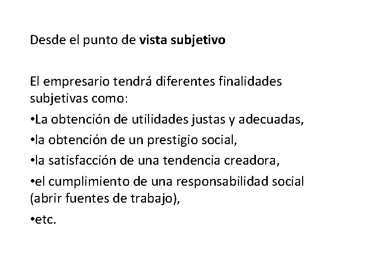 Desde el punto de vista subjetivo El empresario tendrá diferentes finalidades subjetivas como: •