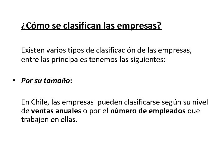 ¿Cómo se clasifican las empresas? Existen varios tipos de clasificación de las empresas, entre