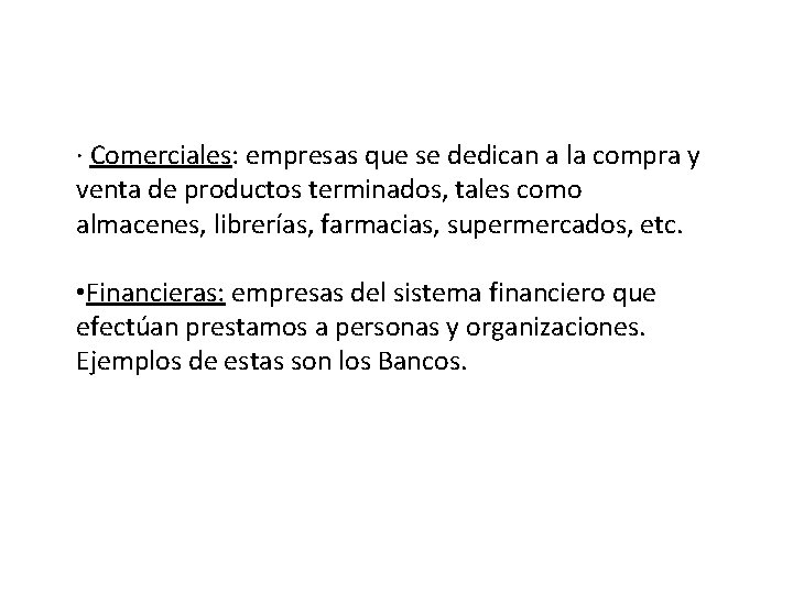 · Comerciales: empresas que se dedican a la compra y venta de productos terminados,