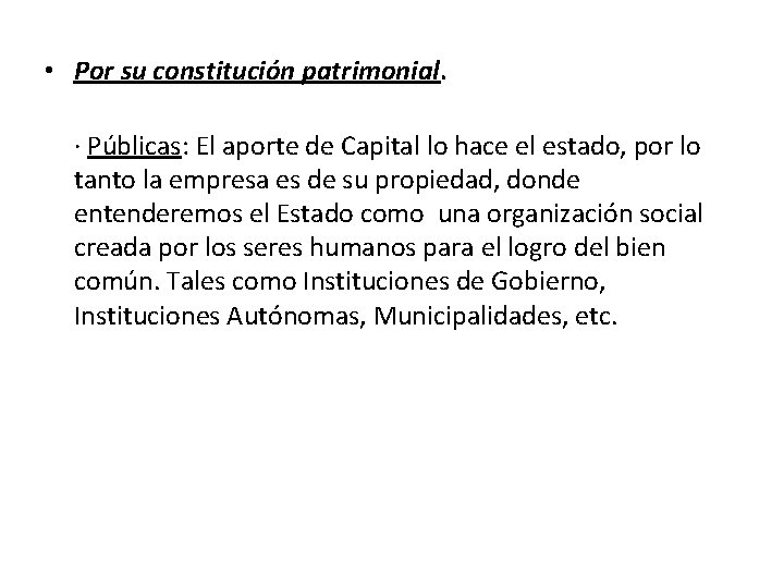  • Por su constitución patrimonial. · Públicas: El aporte de Capital lo hace