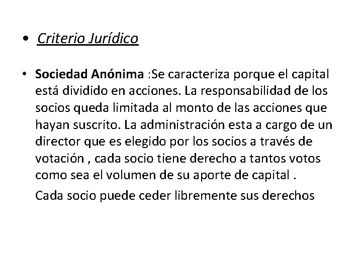  • Criterio Jurídico • Sociedad Anónima : Se caracteriza porque el capital está