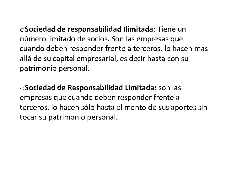 o. Sociedad de responsabilidad Ilimitada: Tiene un número limitado de socios. Son las empresas