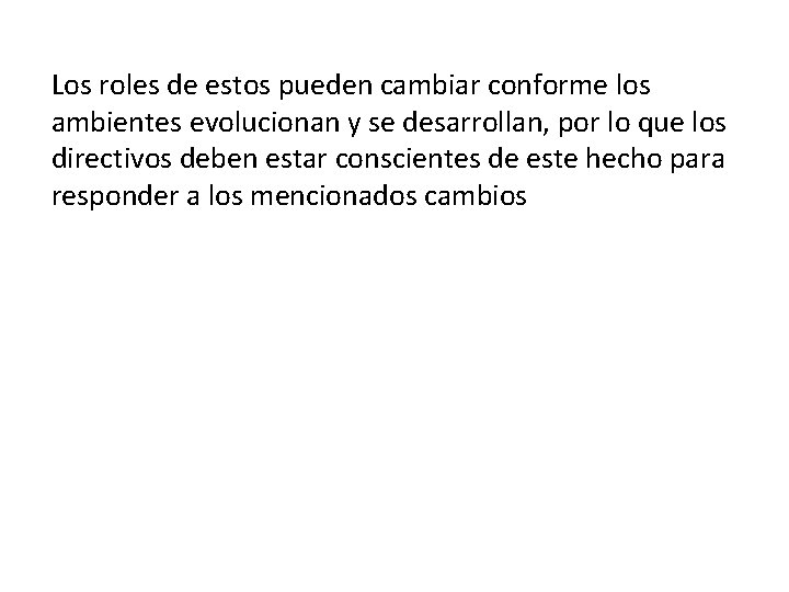 Los roles de estos pueden cambiar conforme los ambientes evolucionan y se desarrollan, por