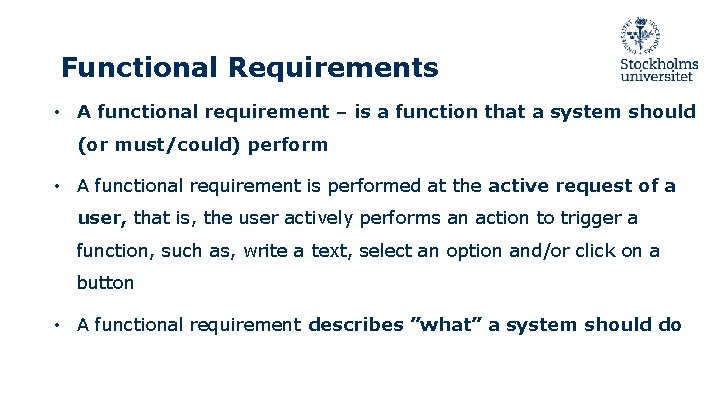 Functional Requirements • A functional requirement – is a function that a system should