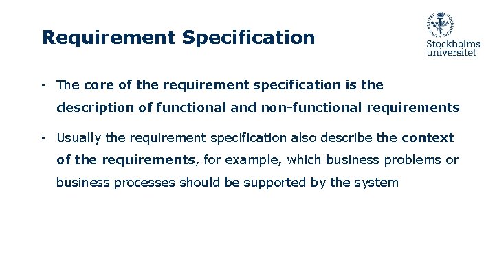Requirement Specification • The core of the requirement specification is the description of functional