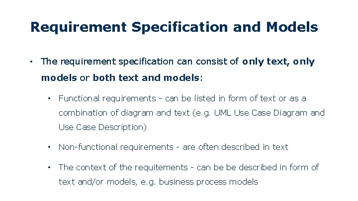 Requirement Specification and Models • The requirement specification can consist of only text, only