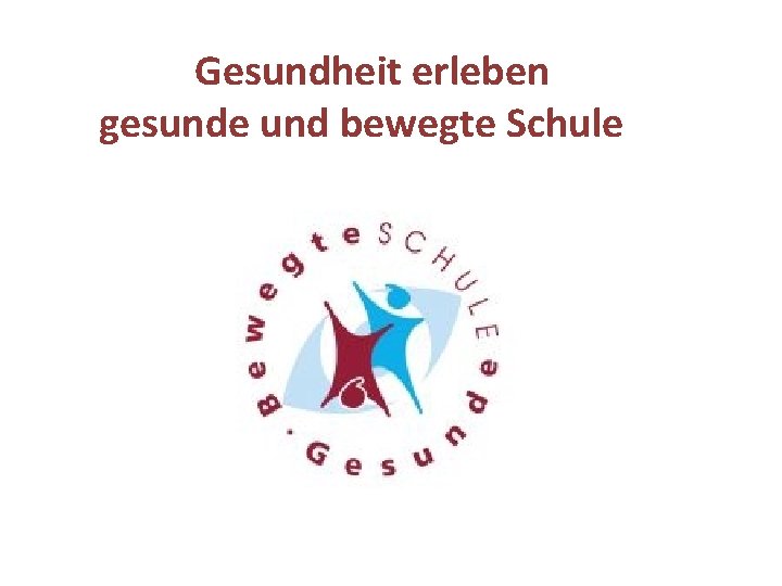 Gesundheit erleben gesunde und bewegte Schule 