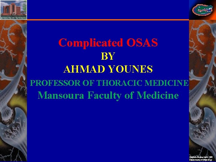 Complicated OSAS BY AHMAD YOUNES PROFESSOR OF THORACIC MEDICINE Mansoura Faculty of Medicine Stephan