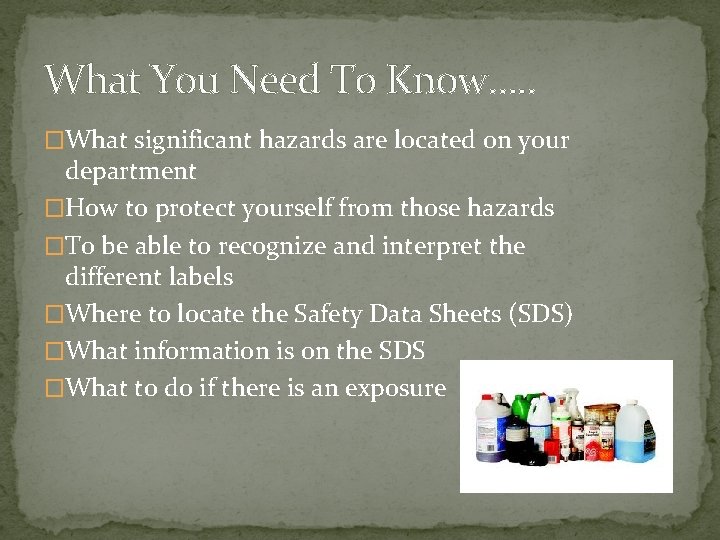 What You Need To Know…. . �What significant hazards are located on your department