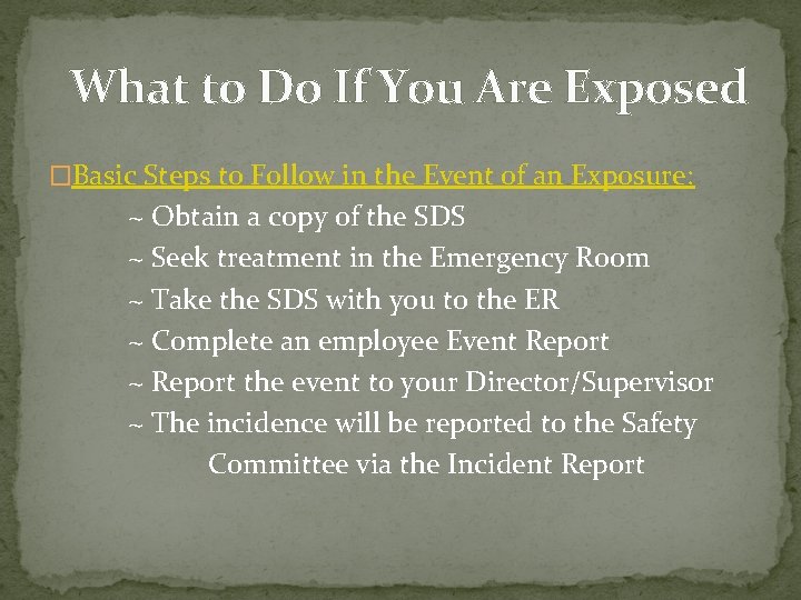 What to Do If You Are Exposed �Basic Steps to Follow in the Event