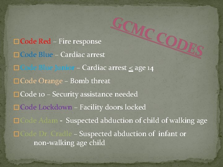 � Code Red – Fire response � Code Blue – Cardiac arrest GCM C