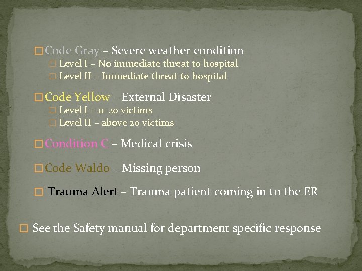 � Code Gray – Severe weather condition � Level I – No immediate threat