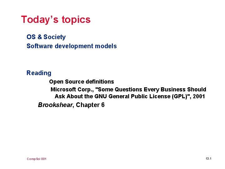 Today’s topics OS & Society Software development models Reading Open Source definitions Microsoft Corp.