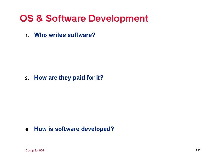 OS & Software Development 1. Who writes software? 2. How are they paid for