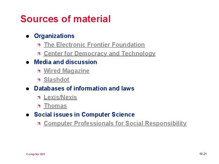 Sources of material l l Organizations ä The Electronic Frontier Foundation ä Center for