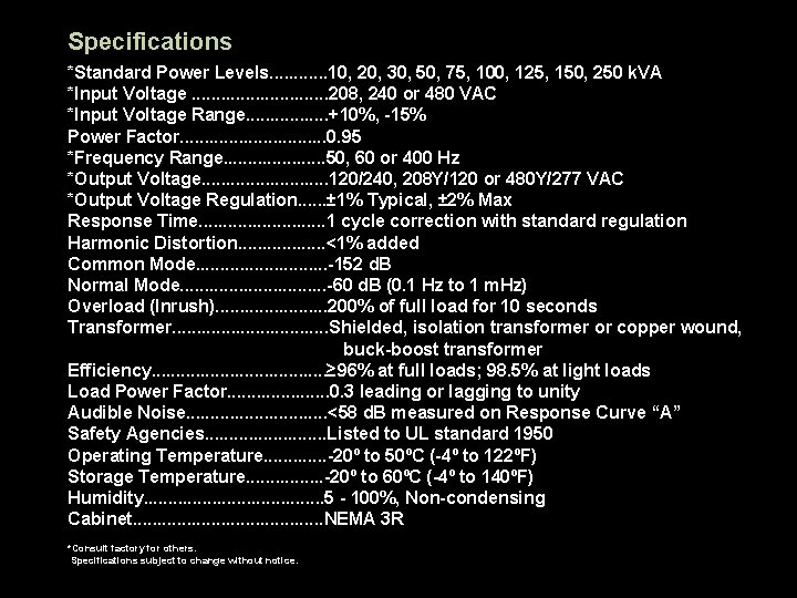 Specifications *Standard Power Levels. . . 10, 20, 30, 50, 75, 100, 125, 150,