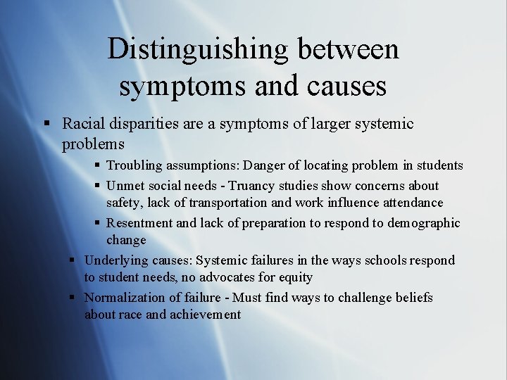 Distinguishing between symptoms and causes § Racial disparities are a symptoms of larger systemic