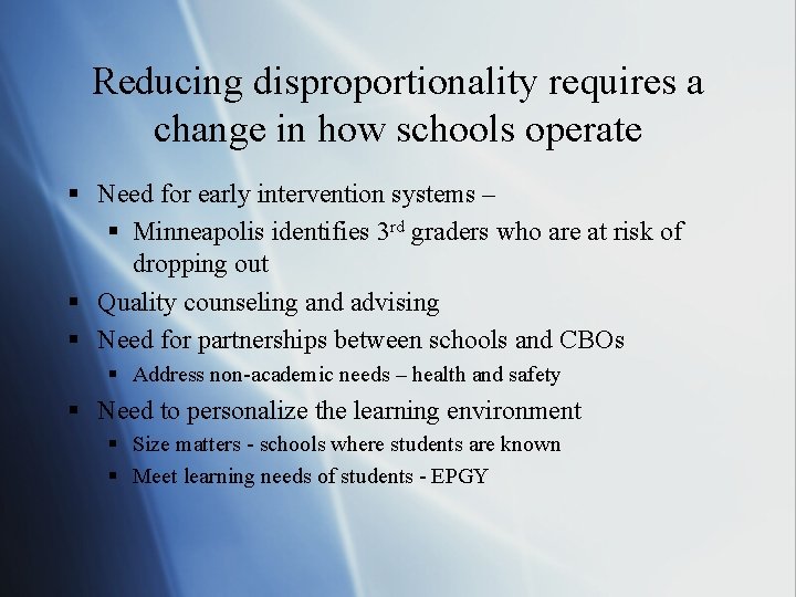 Reducing disproportionality requires a change in how schools operate § Need for early intervention