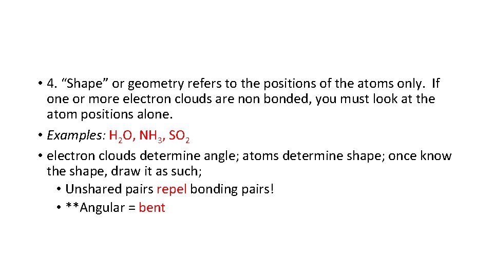  • 4. “Shape” or geometry refers to the positions of the atoms only.