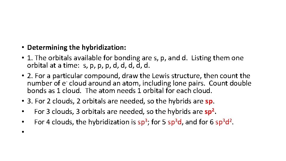  • Determining the hybridization: • 1. The orbitals available for bonding are s,