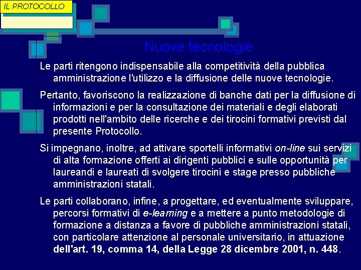 IL PROTOCOLLO Black. PC: Nuove tecnologie Le parti ritengono indispensabile alla competitività della pubblica