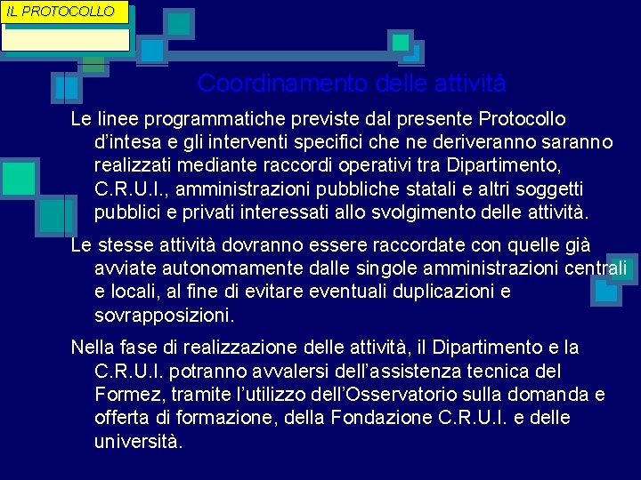 IL PROTOCOLLO Black. PC: Coordinamento delle attività Le linee programmatiche previste dal presente Protocollo