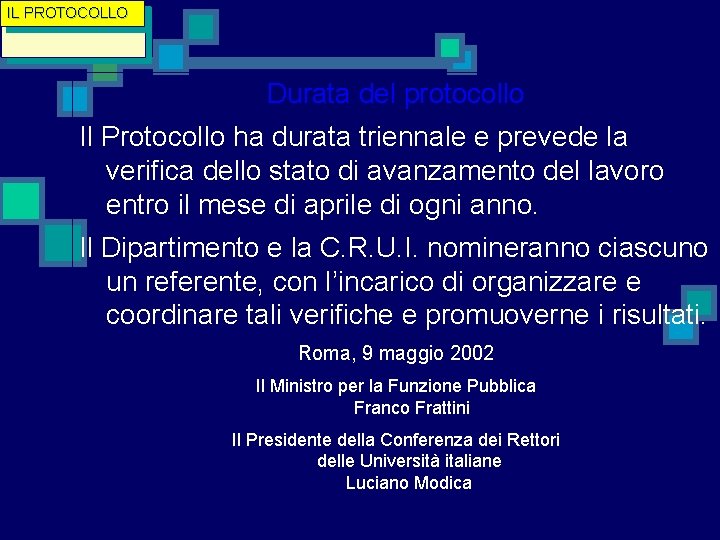 IL PROTOCOLLO Black. PC: Durata del protocollo Il Protocollo ha durata triennale e prevede