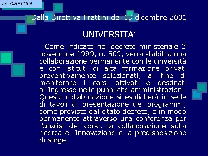 LA DIRETTIVA Dalla Direttiva Frattini del 13 dicembre 2001 UNIVERSITA’ Come indicato nel decreto