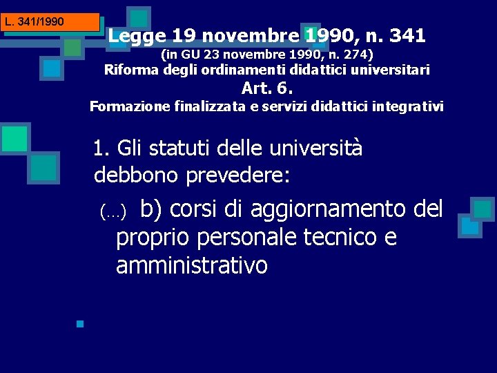 L. 341/1990 Legge 19 novembre 1990, n. 341 (in GU 23 novembre 1990, n.