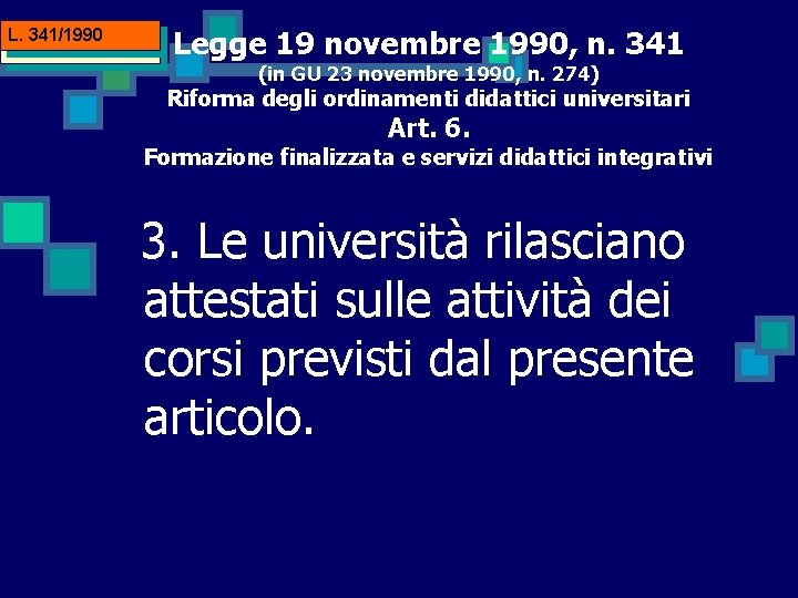 L. 341/1990 ALLEGATO Legge 19 novembre 1990, n. 341 (in GU 23 novembre 1990,