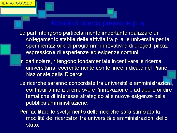 IL PROTOCOLLO Black. PC: Attività di ricerca presso le p. a. Le parti ritengono