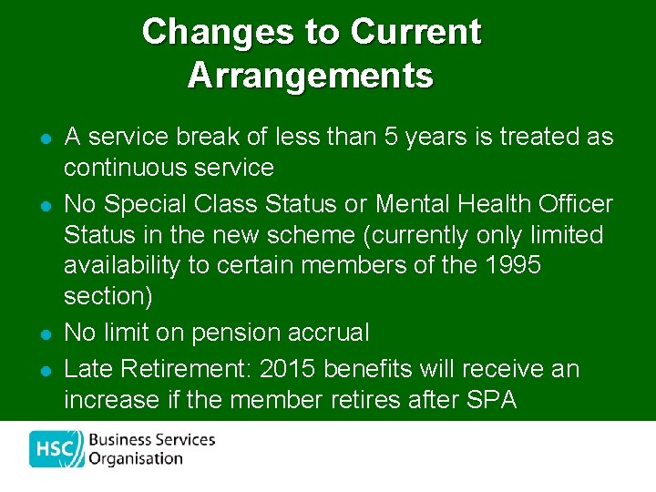 Changes to Current Arrangements l l A service break of less than 5 years
