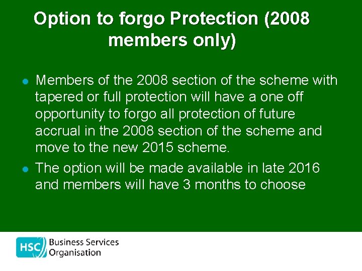 Option to forgo Protection (2008 members only) l l Members of the 2008 section