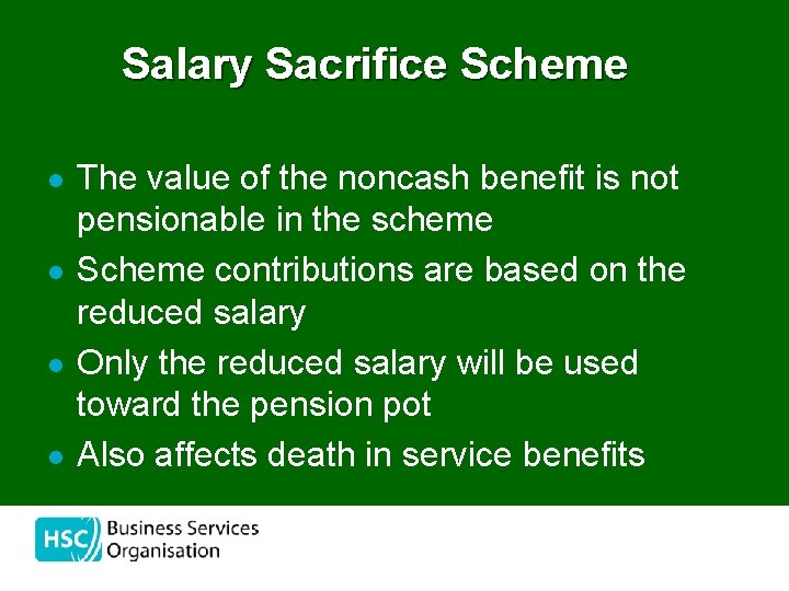 Salary Sacrifice Scheme l l The value of the noncash benefit is not pensionable