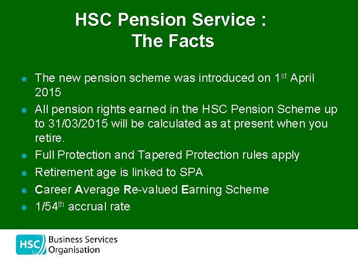 HSC Pension Service : The Facts l l l The new pension scheme was