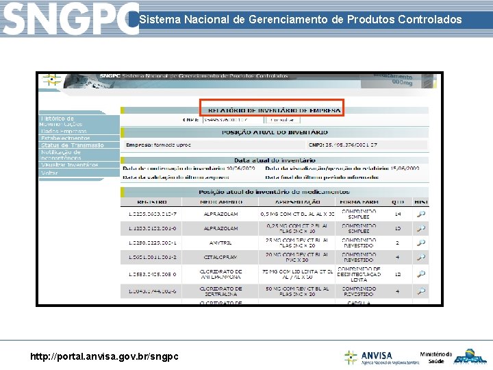 Sistema Nacional de Gerenciamento de Produtos Controlados http: //portal. anvisa. gov. br/sngpc 