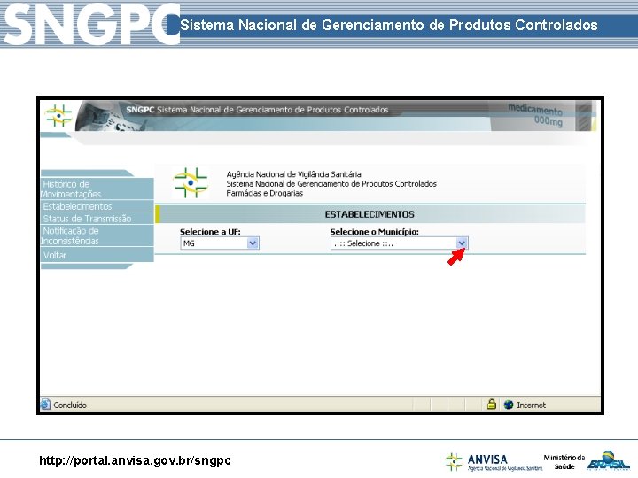 Sistema Nacional de Gerenciamento de Produtos Controlados http: //portal. anvisa. gov. br/sngpc 