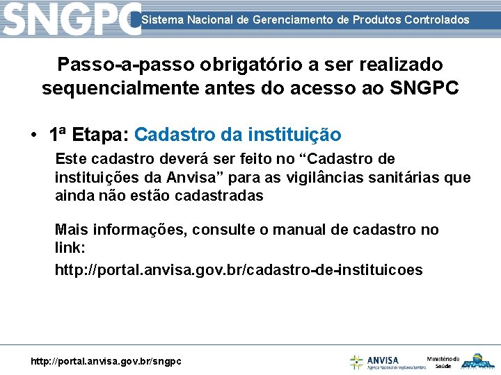 Sistema Nacional de Gerenciamento de Produtos Controlados Passo-a-passo obrigatório a ser realizado sequencialmente antes