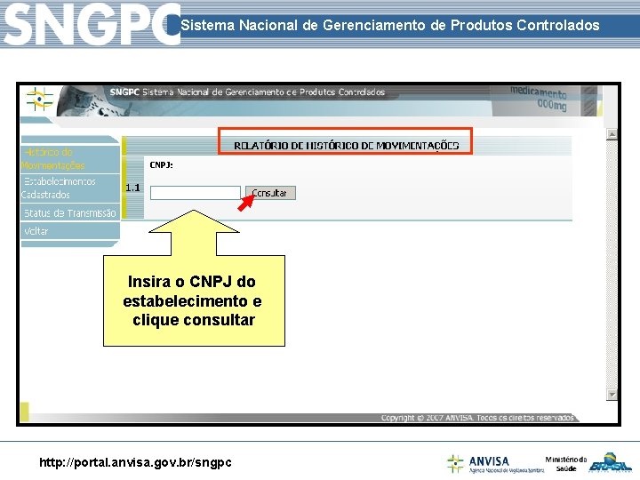 Sistema Nacional de Gerenciamento de Produtos Controlados Insira o CNPJ do estabelecimento e clique