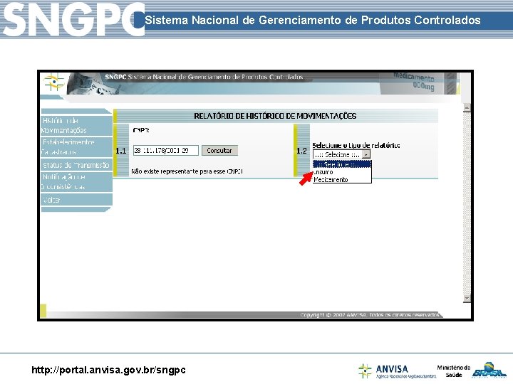 Sistema Nacional de Gerenciamento de Produtos Controlados http: //portal. anvisa. gov. br/sngpc 