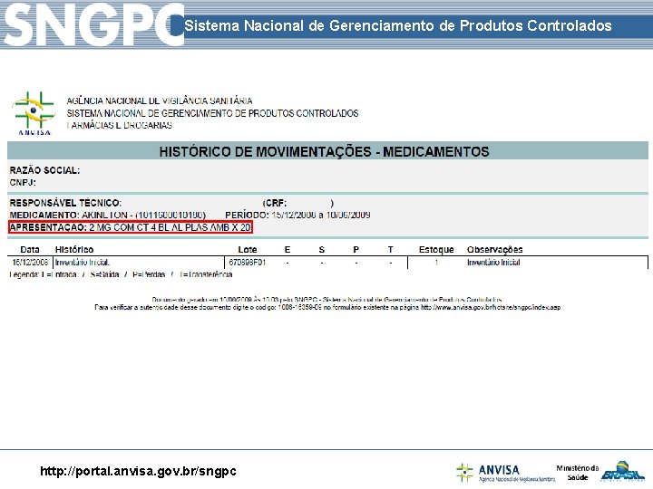 Sistema Nacional de Gerenciamento de Produtos Controlados http: //portal. anvisa. gov. br/sngpc 