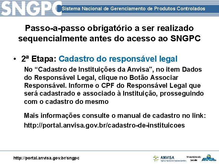 Sistema Nacional de Gerenciamento de Produtos Controlados Passo-a-passo obrigatório a ser realizado sequencialmente antes