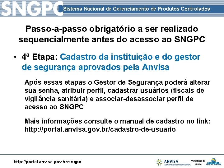 Sistema Nacional de Gerenciamento de Produtos Controlados Passo-a-passo obrigatório a ser realizado sequencialmente antes