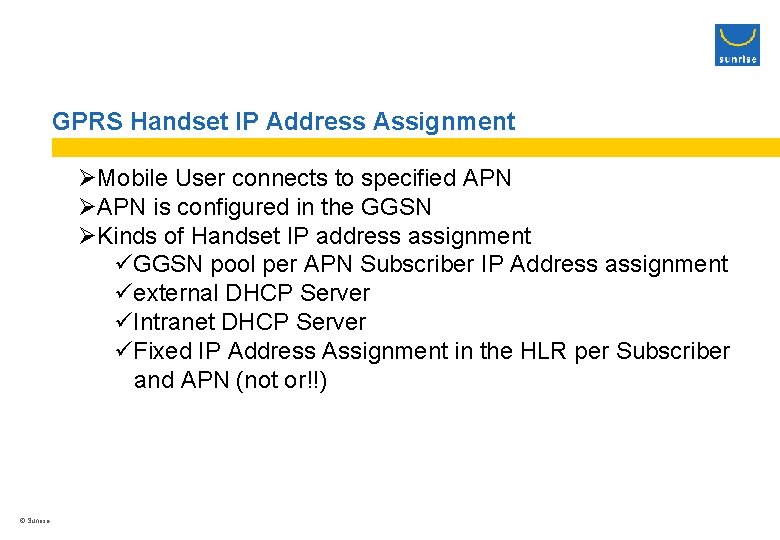 GPRS Handset IP Address Assignment ØMobile User connects to specified APN ØAPN is configured