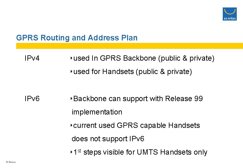 GPRS Routing and Address Plan IPv 4 ‣used In GPRS Backbone (public & private)